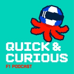 Quick &amp; Curious Formula 1 Podcast