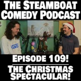 Episode 109! The Christmas Spectacular!