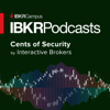 Cents of Security by Interactive Brokers - Interactive Brokers Podcast