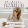 Peaceful Homebirth Podcast | Homebirth Preparation for Christian Women & Healing from Birth Trauma - Aly McClain