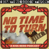 No Time To Turn - A KISS Nerd Podcast - Russ Ward, Alex Stiff, James Nunn