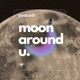 Moon Around U