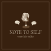 Note to Self (Cozy Life Talks) - VSE Journey