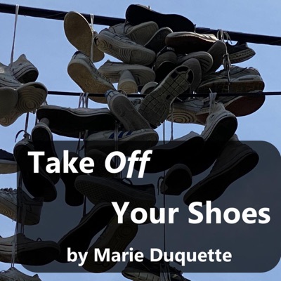Take Off Your Shoes By Marie Duquette