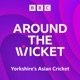 Around the Wicket - Yorkshire's Asian Cricket