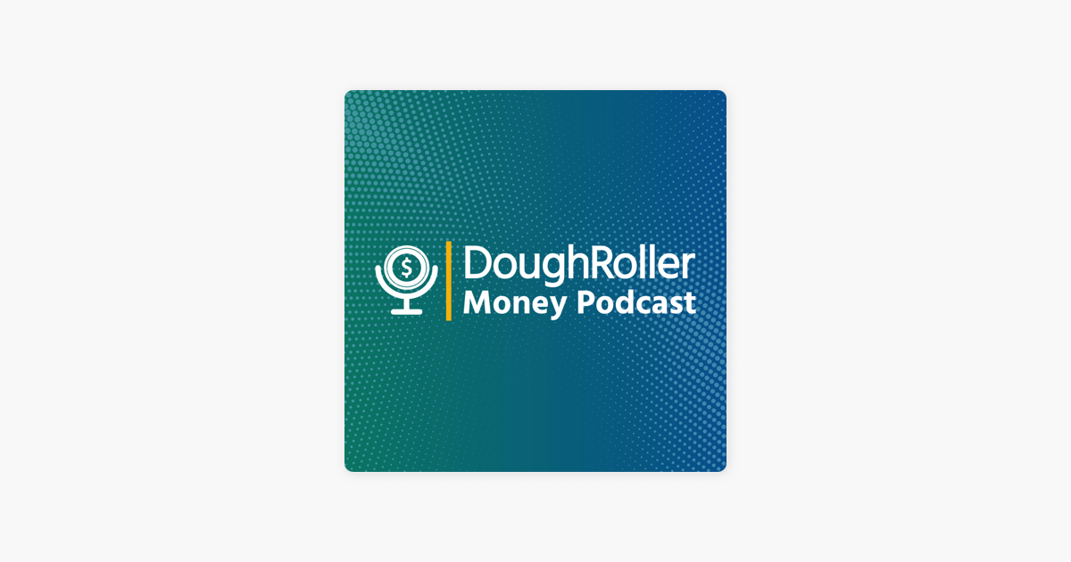 The Dough Roller Money Podcast on Apple Podcasts