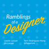 Ramblings of a Designer podcast - Laszlo Lazuer & Terri Rodriguez-Hong