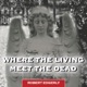 Where The Living Meet The Dead : Ghost stories for Halloween