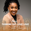 TOLL: Thinking Out LOUD LOUD with Vanessa - Vanessa  Wilson