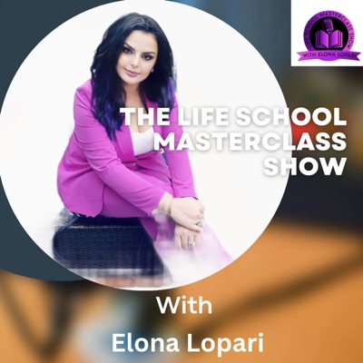 The Life School MasterClass SHOW with Elona Lopari The Life School MasterClass SHOW with Elona Lopari