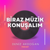 Biraz Müzik Konuşalım - Deniz Akdoğan