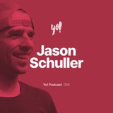 #004 – Jason Schuller