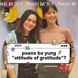 Paano ba yung “Attitude of Gratitude”? with Bea Fabregas