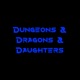 Dungeons & Dragons & Daughters