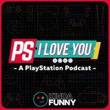 PS I Love You XOXO: PlayStation Podcast by Kinda Funny podcast