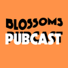 Blossoms Pubcast - Blossoms