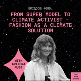 #085: Arizona Muse: From super model to climate activist - fashion as a climate solution