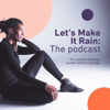 Let's Make It Rain: the podcast - rainchq