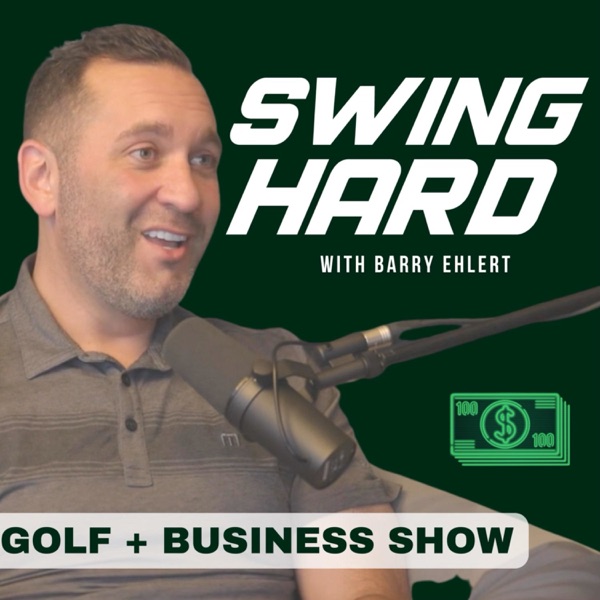 Swing Hard with Barry Ehlert - A golf business show