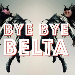 Bye Bye Belta 