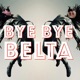 Bye Bye Belta 