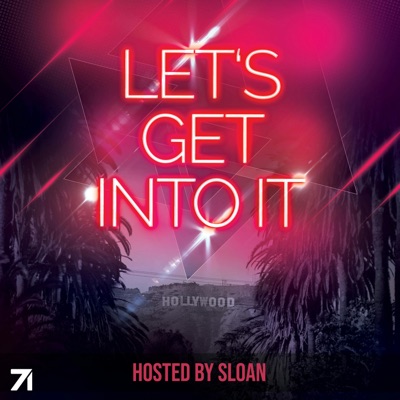 Let's Get Into It - Hosted by Sloan:Sloan Hooks & Studio71