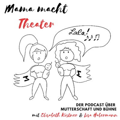 Mama macht Theater - Der Podcast über Mutterschaft und Bühne