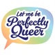 Let Me Be Perfectly Queer - UFV Pride Collective