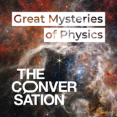 Great Mysteries of Physics - The Conversation