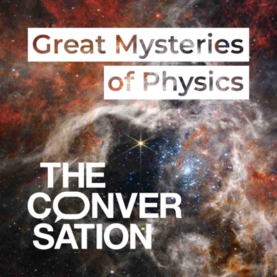 Great Mysteries of Physics:The Conversation