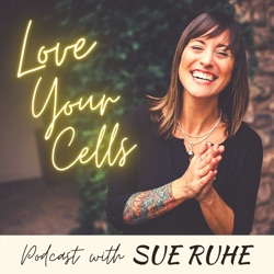 Love Your Cells Podcast