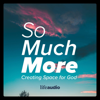 So Much More: Creating Space for God (Lectio Divina and Scripture Meditation) - Jodie Niznik - Lectio Divina and Scripture Meditation Instructor