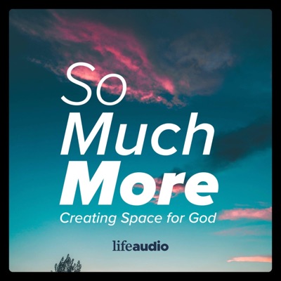 So Much More: Creating Space for God (Lectio Divina and Scripture Meditation)