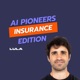 AI Pioneers: Insurance Edition 