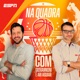 Na Quadra #213 - Finais da NBA: tudo o que você precisa saber sobre Celtics x Mavericks