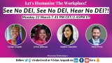 See No DEI, See No DEI, Hear No DEI?! #VivalaVive #Diversity #HumanizeTheWorkplace