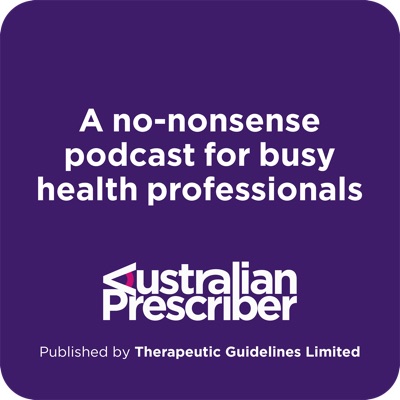 Australian Prescriber Podcast:Australian Prescriber