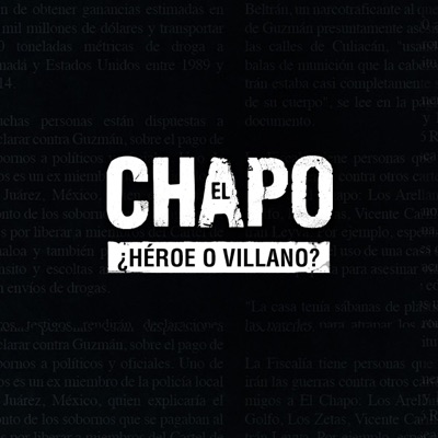 ‘El Chapo’: ¿héroe o villano? ‘El Chapo’: ¿héroe o villano?