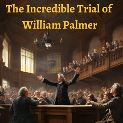 The Incredible Trial of William Palmer