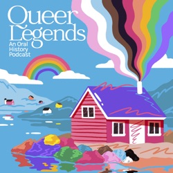 Queer Legends: An Oral History Podcast