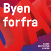 Byen forfra - Dansk Arkitektur Center – DAC