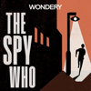 The Spy Who - Wondery