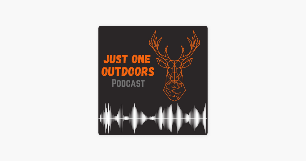 Just One Outdoors Podcast on Apple Podcasts