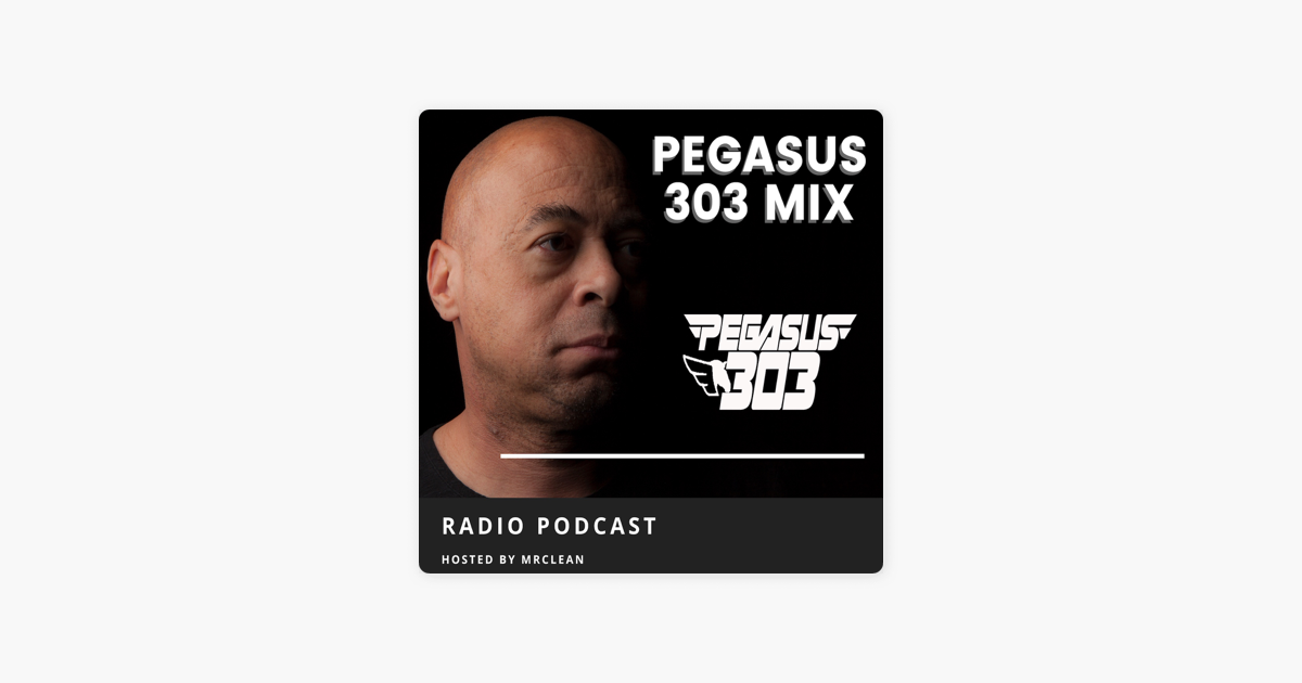 The Pegasus 303 Mix on Apple Podcasts