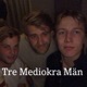 Tre Mediokra Män