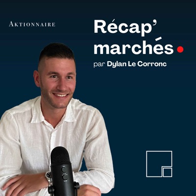 Récap' marchés par Dylan Le Corronc - Aktionnaire:Aktionnaire