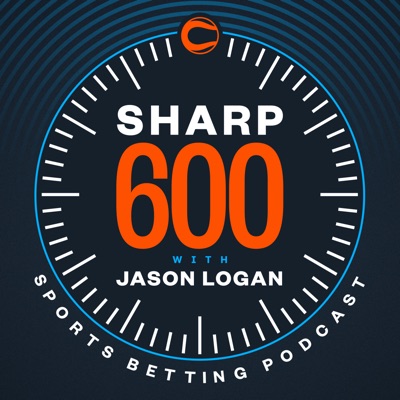 The Sharp 600 - Sports Betting Podcast