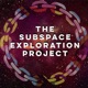 The Subspace Exploration Project