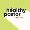 The Healthy Pastor Podcast - Messenger Intl Podcast Network