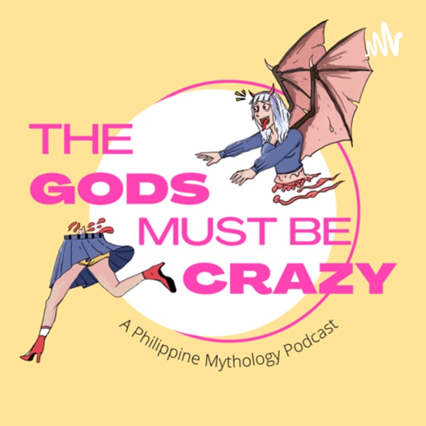 The Gods Must Be Crazy: A Philippine Mythology Podcast
